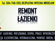 Kompleksowy remont łazienki, cennik tel. 504-746-203, Wrocław  Demontaż