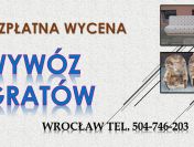 Wywóz gratów, cena, Wrocław, tel. 504-746-203, utylizacja, rupieci.