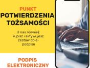 U nas potwierdzisz SWOJĄ TOŻSAMOŚĆ przy założeniu E-PODPISU!