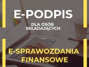 Dla osób składających sprawozdanie finansowe oferujemy PODPIS ELEKTRONICZNY!