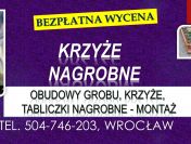 Krzyże nagrobne, cena. Tel. 504-746-203. Cmentarz, Wrocław, krzyż na grób