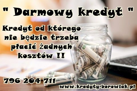 DARMOWY KREDYT – kredyt od którego nie będzie trzeba płacić żadnych kosztów !! Wrocław - Zdjęcie 1
