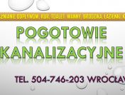 Pogotowie kanalizacyjne, Wrocław, tel. 504-746-203. Usunięcie awarii