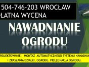 Systemy nawadniania ogrodu, Wrocław, tel. 504-746-203. Automatyczne nawadnianie