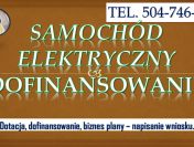 Dopłata do samochodu elektrycznego, tel. 504-746-203, Napisanie wniosku