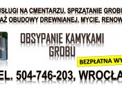 Obsypanie kamykami grobu, cena, tel. 504-746-203, kamyczkami pomnika, Wrocław