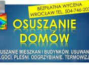 Osuszanie budynków, cena, tel. 504-746-203, Wrocław, domu i ścian, pomieszczeń