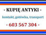 KUPIĘ ANTYKI za GOTÓWKĘ - EXPRESS kontakt - KUPUJĘ różności ze STAROCI !