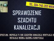 Sprawdzenie kamerą szachtu, tel. 504-746-203, cena, Wrocław. Inspekcja tv