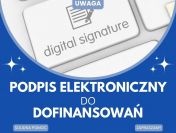 Podpis elektroniczny a wniosek o dotację - pomoc!