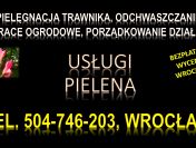 Pielenie działki, cena, tel. 504-746-203. Wrocław. Odchwaszczenie trawnika.