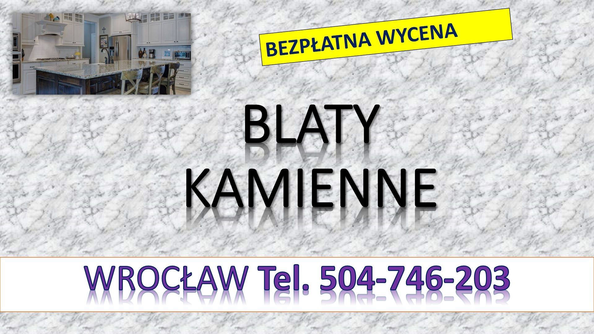 Blaty z kamienia, tel. 504-746-203, kuchenne, blat do kuchni. Wrocław, cena Wrocław - Zdjęcie 1