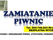 Zamiatanie piwnicy cennik, Wrocław, tel. 504-746-203. Odkurzanie strychu