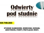 Usługi wiercenia studni, Wrocław, tel. 504-746-203. Studnie głębinowe