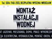 Montaż instalacji hydraulicznej, cena, tel. 504-746-203, hydraulik