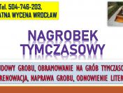 Nagrobek tymczasowy z montażem tel. 504-746-203, Cmentarz Wrocław