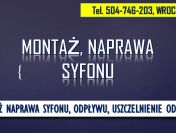 Naprawa syfonu, Wrocław, tel. 504-746-203, pod wanną