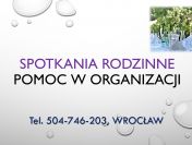 Organizacja imprez, tel. 504-746-203, Wrocław, pomoc, spotkania, przyjęcia.