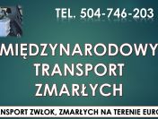 Transport zwłok z zagranicy tel. 504-746-203. Przewóz zmarłych.