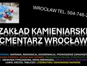 Zakład kamieniarski Cmentarz Grabiszyńska, tel. 504-746-203, Wrocław