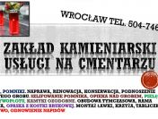 Zakład kamieniarski tel. 504-746-203  Cmentarz Wrocław ul. Kiełczowska