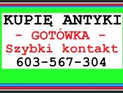 KUPIĘ ANTYKI – PŁACĘ GOTÓWKĄ, Dojeżdżam - ZADZWOŃ - ! -