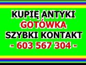 GOTÓWKA / KUPIĘ ANTYKI / STAROCIE / DZIEŁA SZTUKI DAWNEJ - ZADZWOŃ !!!