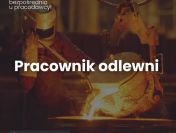 Pracownik odlewni/ Operator maszyn – Niemcy, do 20€/H