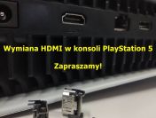 NAPRAWA USZKODZONEGO ZŁĄCZA HDMI – KONSOLA PS5