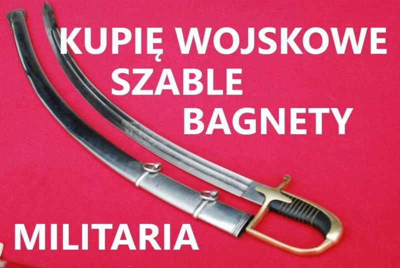 KUPIĘ WOJSKOWE SZABLE,BAGNETY,KORDZIKI,NOŻE,MILITARIA KONTAKT 694972047 Wrocław - Zdjęcie 1