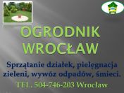 Ogrodnik Wrocław, usługi ogrodnicze tel. 504-746-203. porządkowanie ogrodu,