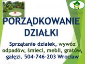 Sprzątanie działek, cena tel 504-746-203, porządkowanie ogrodu, Wrocław