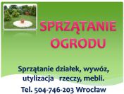 Ile kosztuje sprzątanie ogrodu posprzątanie działki ? tel 504-746-203