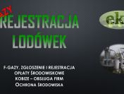 Gdzie zgłosić, zarejestrować lodówkę, chłodnie, pompę ciepła, gaśnicę