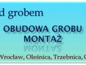 Obramowanie na grób, montaż, cena, tel. 504-746-203. Wrocław,