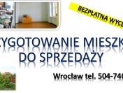 Przygotowanie mieszkania do sprzedaży, cennik tel. 504-746-203. Wrocław