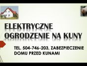 Pastuch na kuny. Tel. 504-746-203. Elektryczne ogrodzenie i zabezpieczenie domu