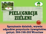 Porządkowanie i pielęgnacja działki, cena, tel. 504-746-203. Ogrodnik usługi